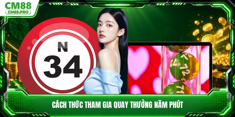 Cách thức tham gia quay thưởng năm phút