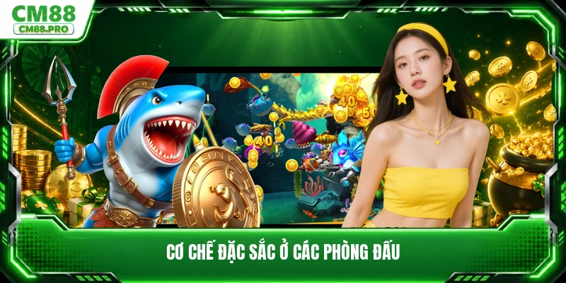 Cơ chế đặc sắc ở các phòng đấu