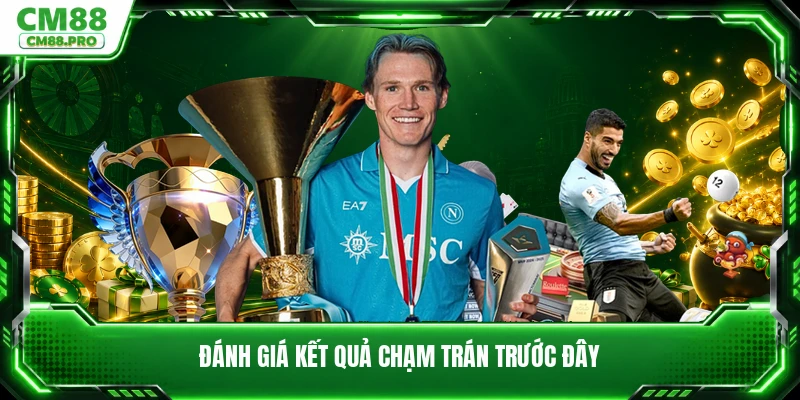 Đánh giá kết quả chạm trán trước đây