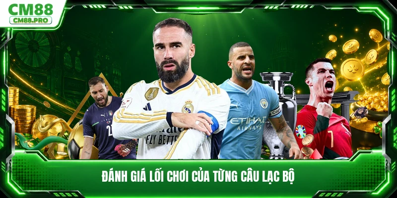 Đánh giá lối chơi của từng câu lạc bộ