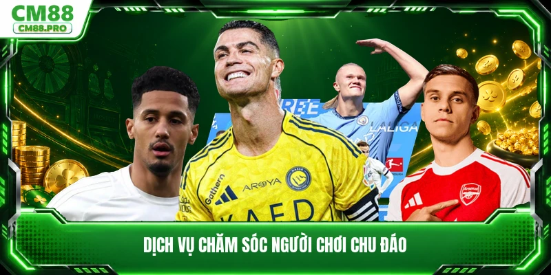 Dịch vụ chăm sóc người chơi chu đáo