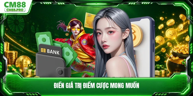 Điền giá trị điểm cược mong muốn
