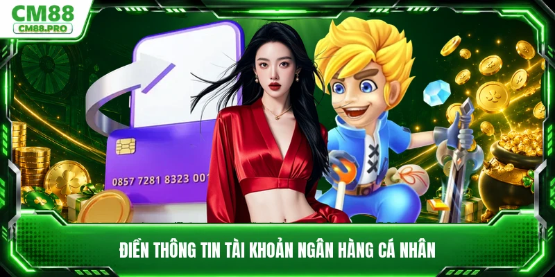 Điền thông tin tài khoản ngân hàng cá nhân
