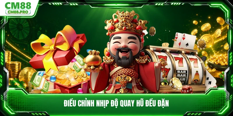 Điều chỉnh nhịp độ quay hũ đều đặn