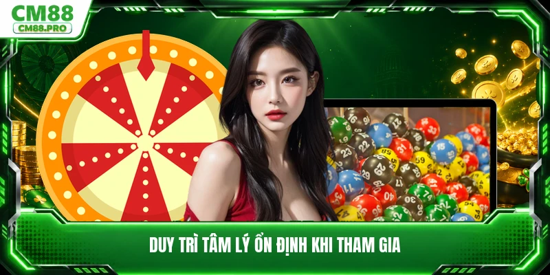 Duy trì tâm lý ổn định khi tham gia