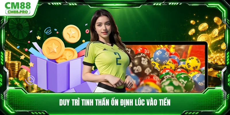 Duy trì tinh thần ổn định lúc vào tiền