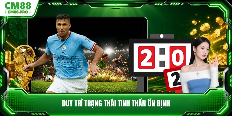 Duy trì trạng thái tinh thần ổn định