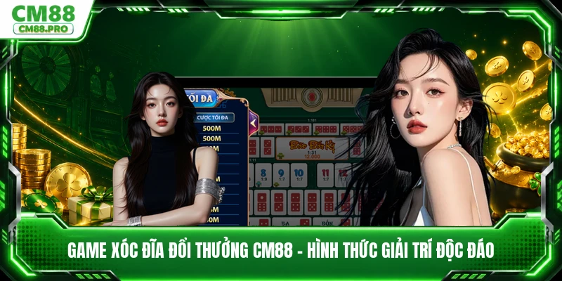 Game Xóc Đĩa Đổi Thưởng CM88 - Hình Thức Giải Trí Độc Đáo