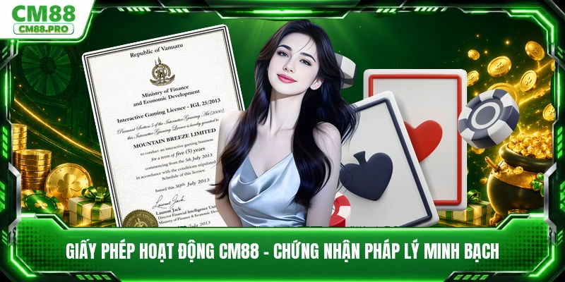 Giấy Phép Hoạt Động CM88 - Chứng Nhận Pháp Lý Minh Bạch