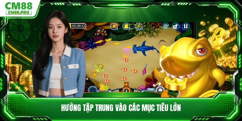 Hướng tập trung vào các mục tiêu lớn