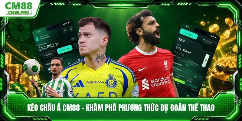 Kèo Châu Á CM88 - Khám Phá Phương Thức Dự Đoán Thể Thao
