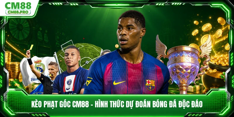 Kèo Phạt Góc CM88 - Hình Thức Dự Đoán Bóng Đá Độc Đáo