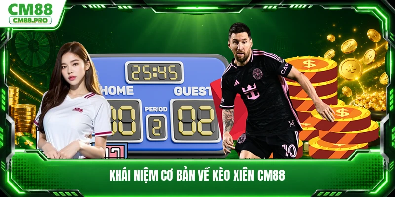 Khái niệm cơ bản về kèo xiên CM88