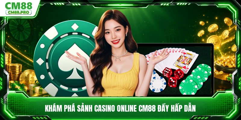 Khám phá sảnh casino online CM88 đầy hấp dẫn