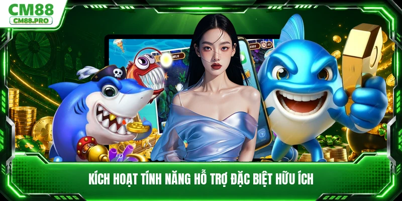 Kích hoạt tính năng hỗ trợ đặc biệt hữu ích