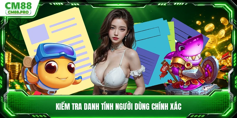 Kiểm tra danh tính người dùng chính xác