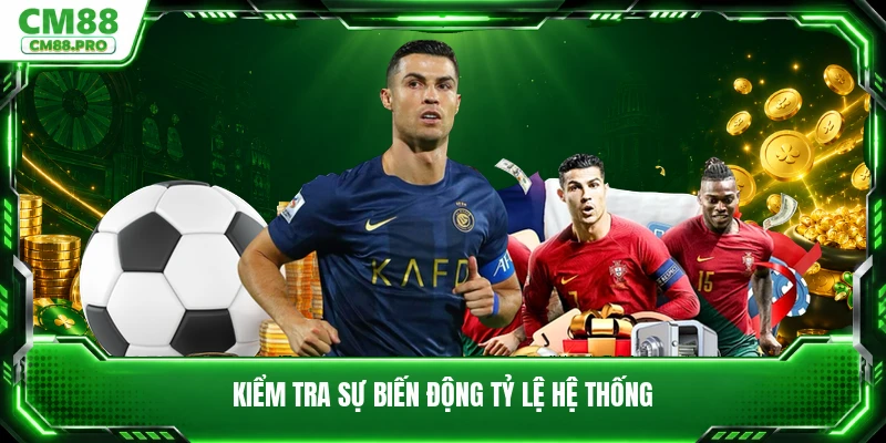 Kiểm tra sự biến động tỷ lệ hệ thống