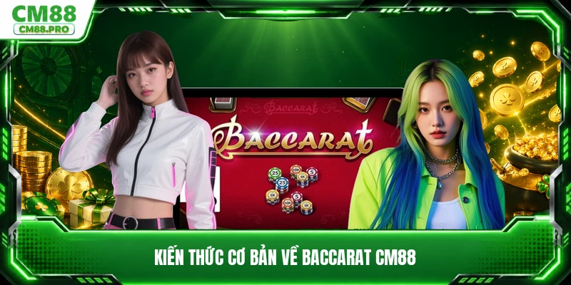 Kiến thức cơ bản về baccarat CM88