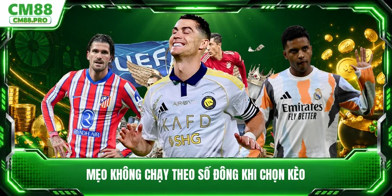 Mẹo không chạy theo số đông khi chọn kèo