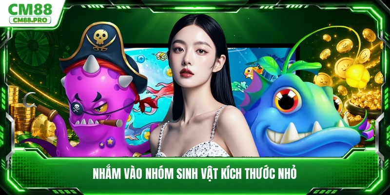 Nhắm vào nhóm sinh vật kích thước nhỏ