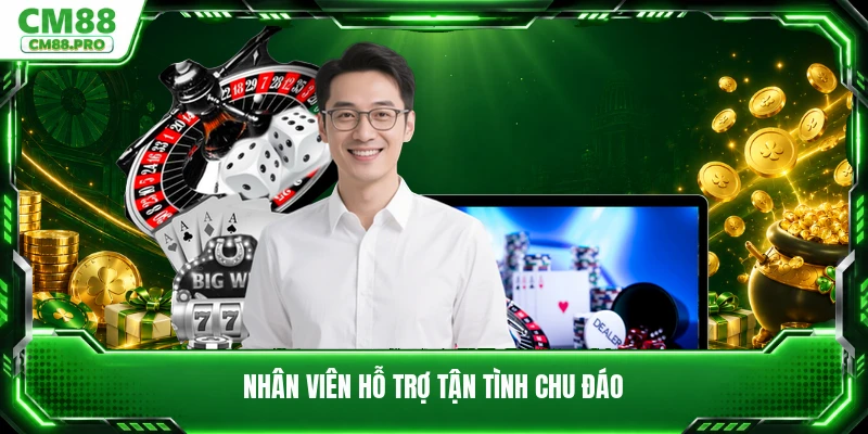 Nhân viên hỗ trợ tận tình chu đáo