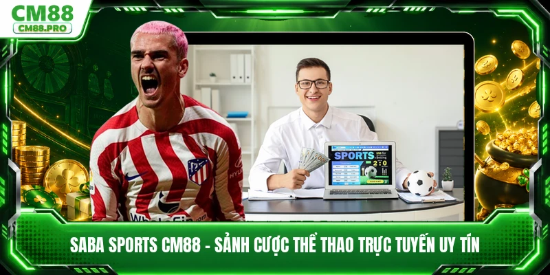 Saba Sports CM88 - Sảnh Cược Thể Thao Trực Tuyến Uy Tín