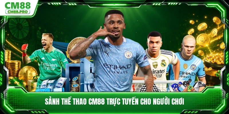 Sảnh thể thao CM88 trực tuyến cho người chơi