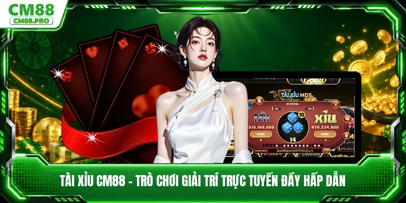 Tài Xỉu CM88 - Trò Chơi Giải Trí Trực Tuyến Đầy Hấp Dẫn