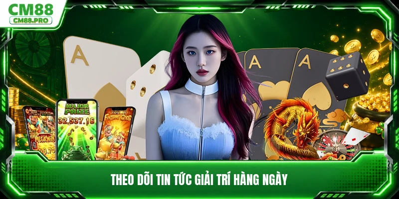 Theo dõi tin tức giải trí hàng ngày
