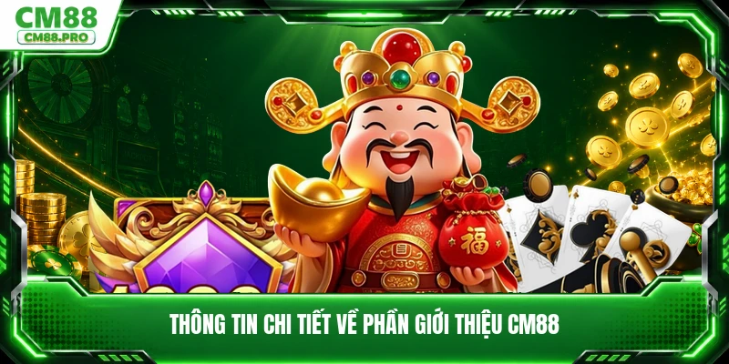 Thông tin chi tiết về phần giới thiệu CM88