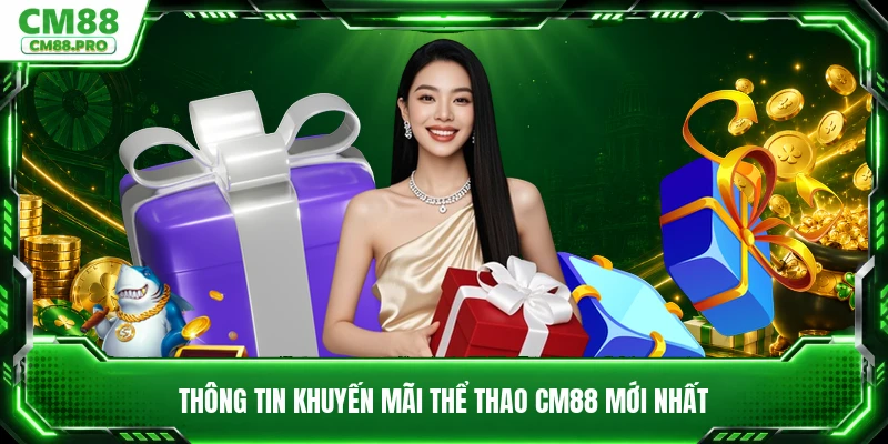 Thông tin khuyến mãi thể thao CM88 mới nhất