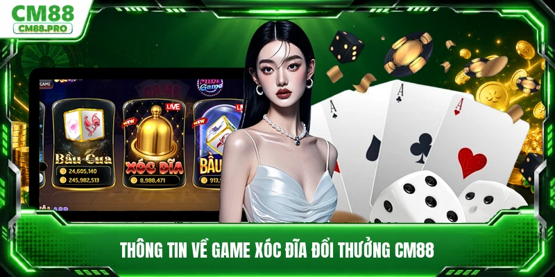 Thông tin về game xóc đĩa đổi thưởng CM88