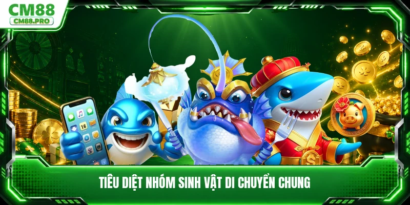 Tiêu diệt nhóm sinh vật di chuyển chung