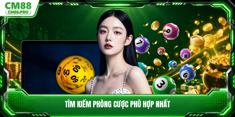 Tìm kiếm phòng cược phù hợp nhất