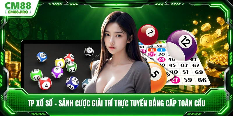 TP Xổ Số - Sảnh Cược Giải Trí Trực Tuyến Đẳng Cấp Toàn Cầu