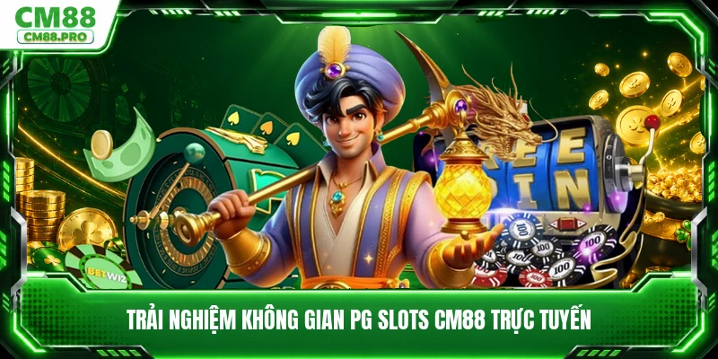Trải nghiệm không gian PG slots CM88 trực tuyến