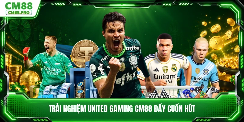 Trải nghiệm United Gaming CM88 đầy cuốn hút