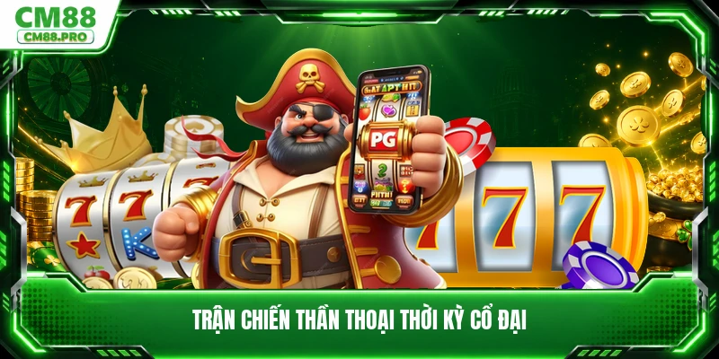 Trận chiến thần thoại thời kỳ cổ đại