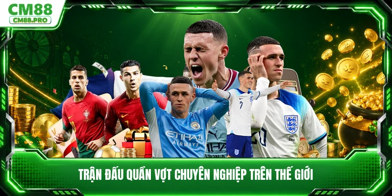 Trận đấu quần vợt chuyên nghiệp trên thế giới