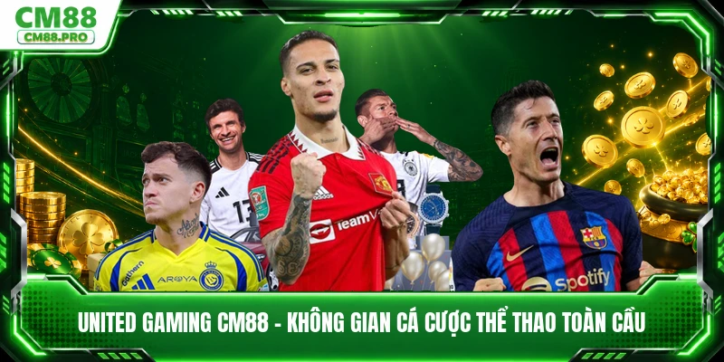 United Gaming CM88 - Không Gian Cá Cược Thể Thao Toàn Cầu