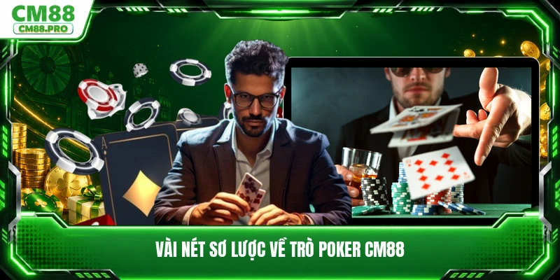 Vài nét sơ lược về trò poker CM88
