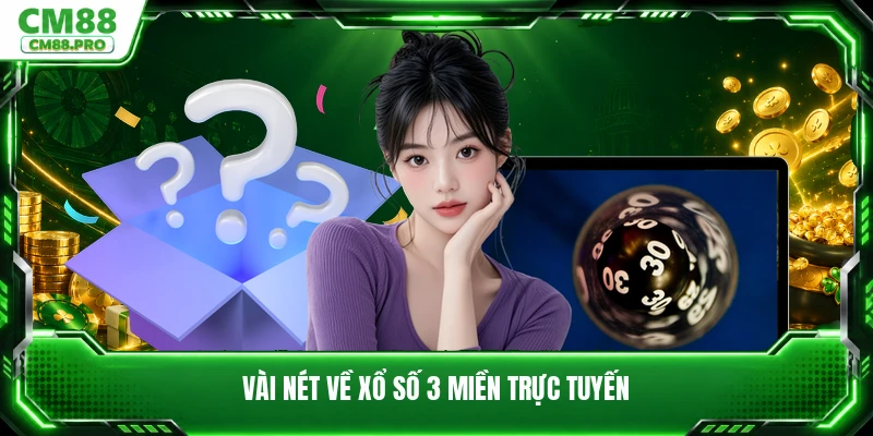Vài nét về xổ số 3 miền trực tuyến