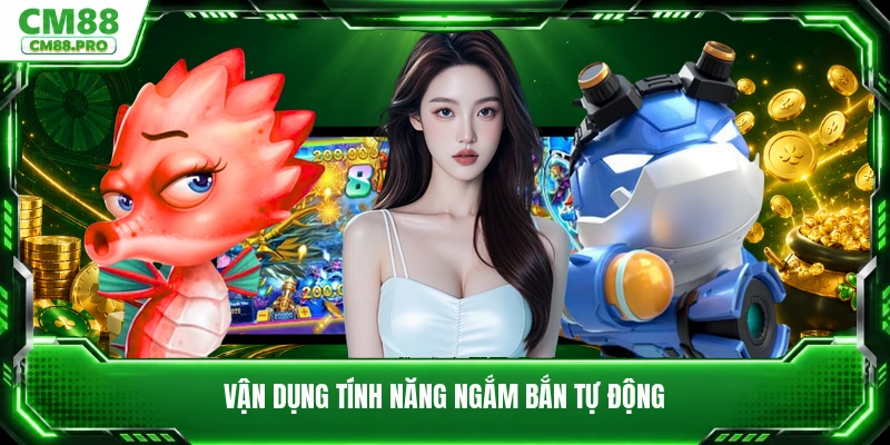 Vận dụng tính năng ngắm bắn tự động