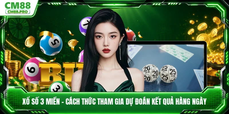 Xổ Số 3 Miền - Cách Thức Tham Gia Dự Đoán Kết Quả Hàng Ngày